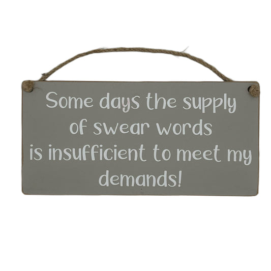 Some days the supply of swear words is insufficient to meet my demands!