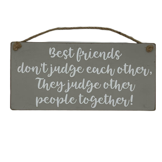 Best friends don't judge each other, they judge other people together!