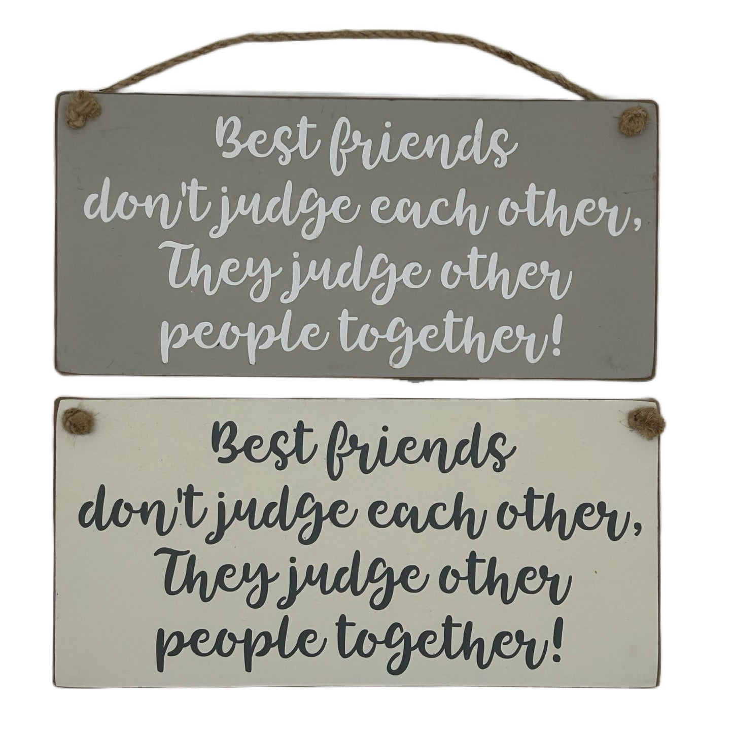 Best friends don't judge each other, they judge other people together!