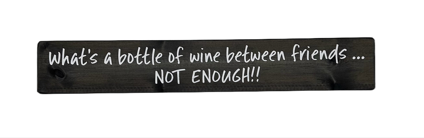 What's a bottle of wine between friends? NOT ENOUGH!