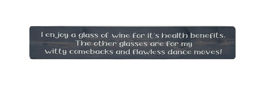 I enjoy a glass of wine for its health benefits, the rest for my witty comebacks and flawless dance moves!