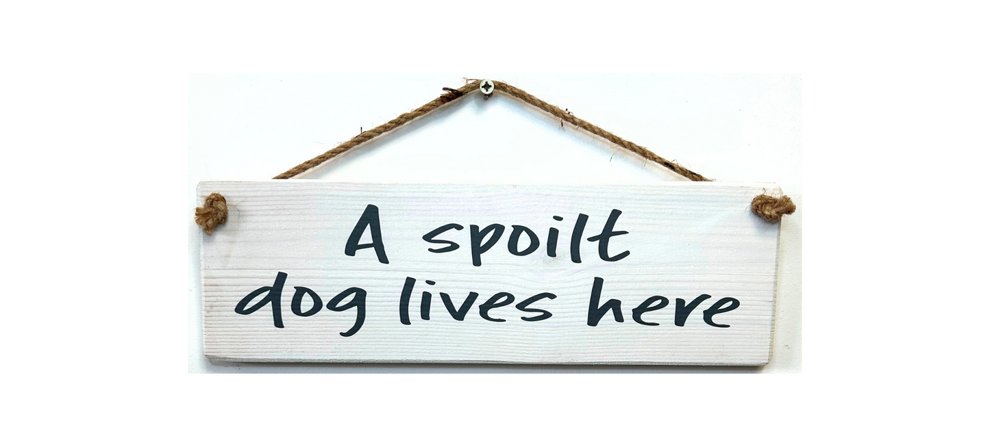 A Spoilt Dog Lives Here
