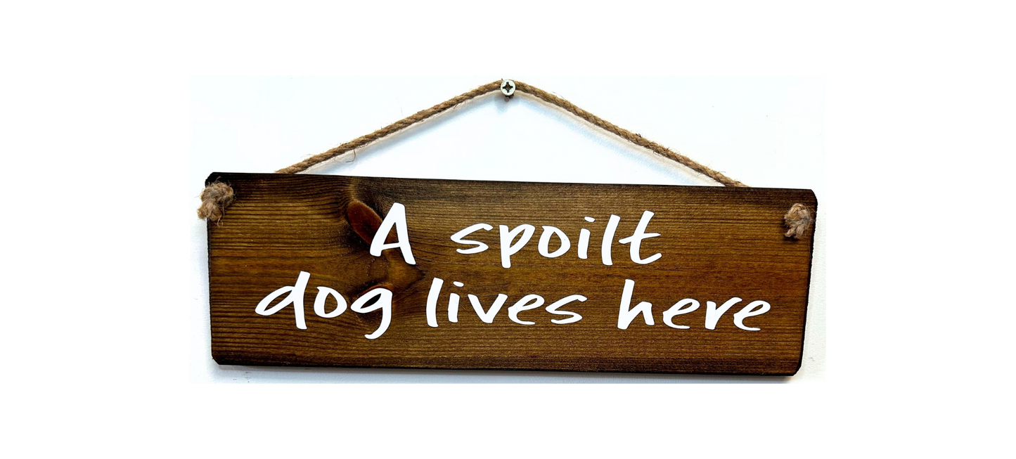 A Spoilt Dog Lives Here