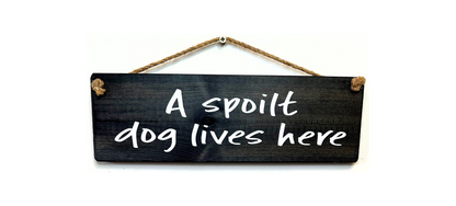 A Spoilt Dog Lives Here