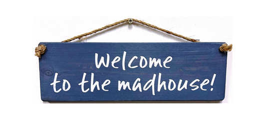 Welcome to The Madhouse