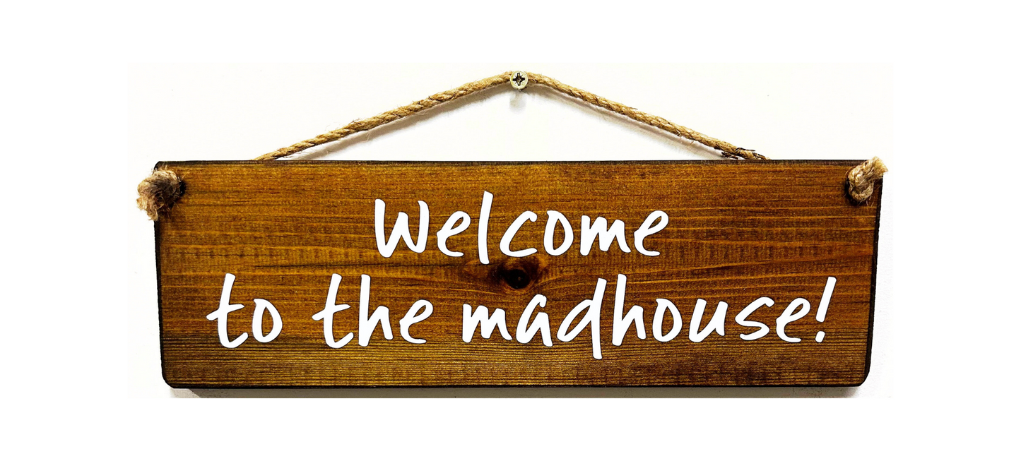 Welcome to The Madhouse