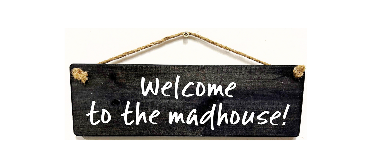 Welcome to The Madhouse
