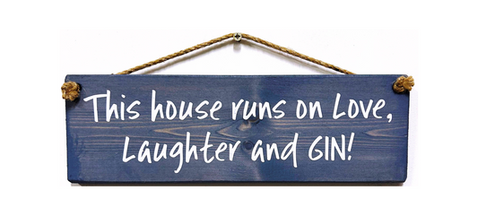 This House Runs on Love….Gin