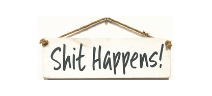 Shit happens