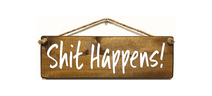Shit happens