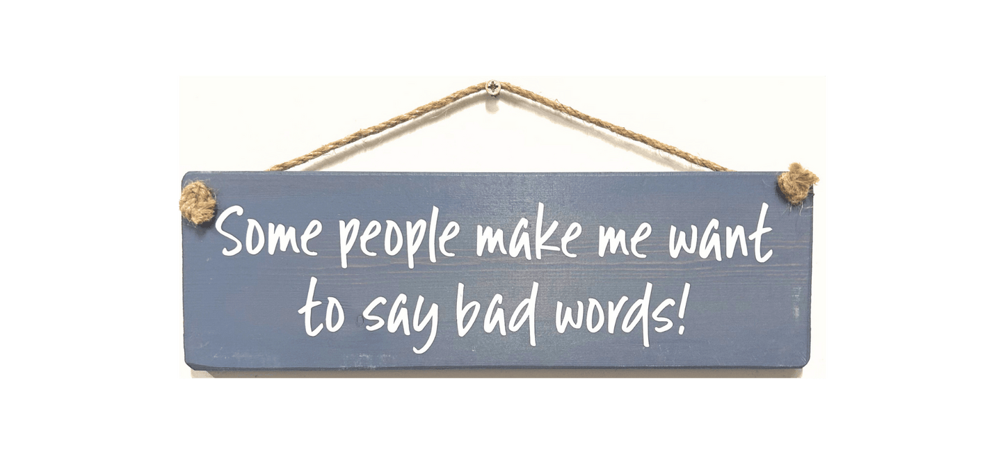 Some People Make we Want to Say Bad Words
