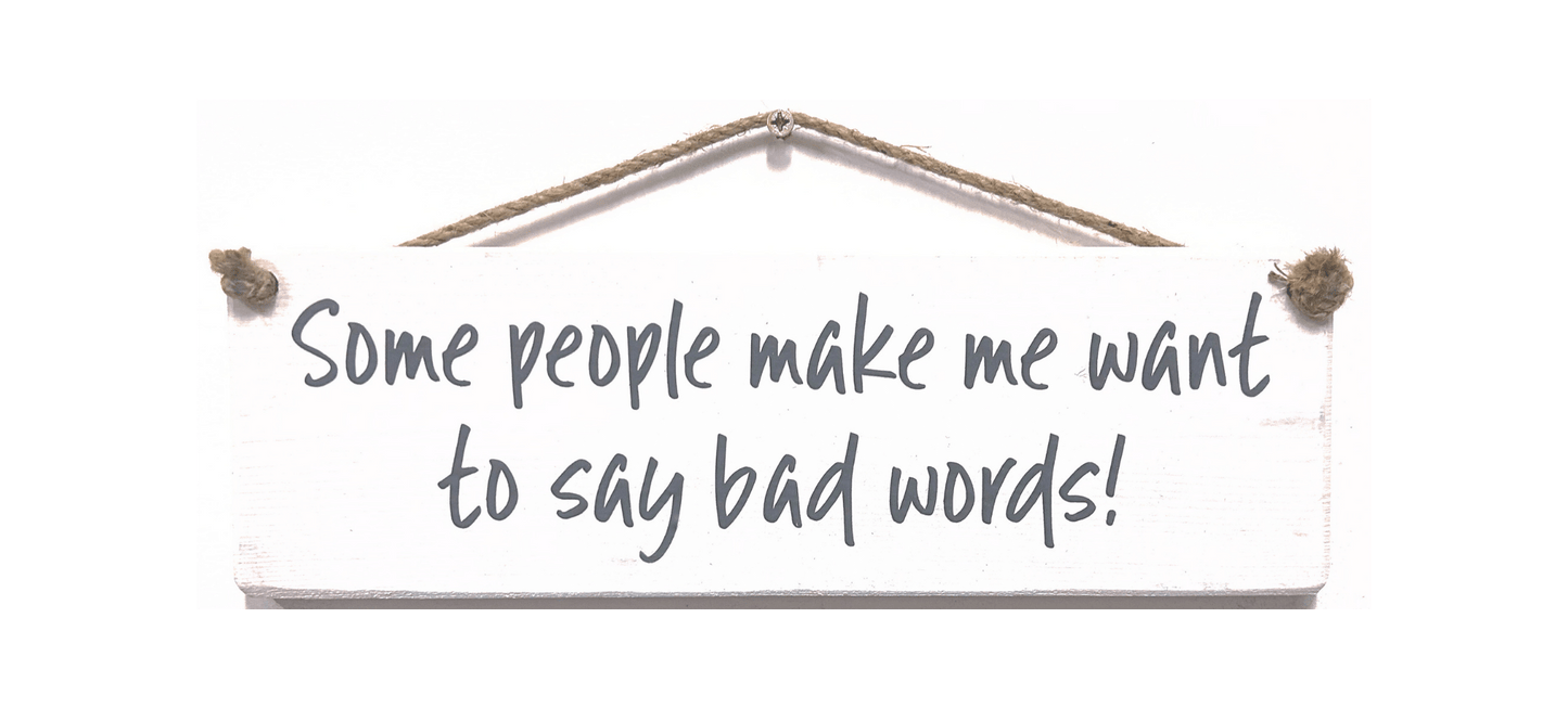 Some People Make we Want to Say Bad Words