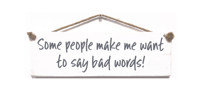 Some People Make we Want to Say Bad Words