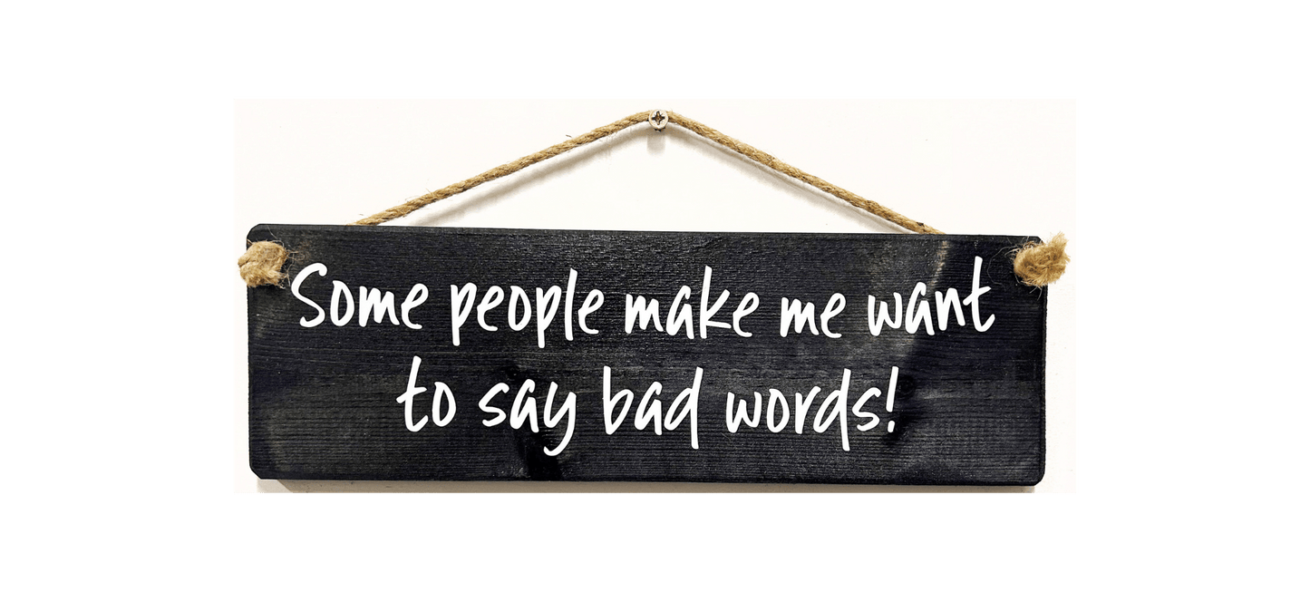 Some People Make we Want to Say Bad Words