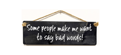Some People Make we Want to Say Bad Words