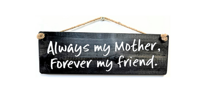 Always my Mother. Forever my Friend