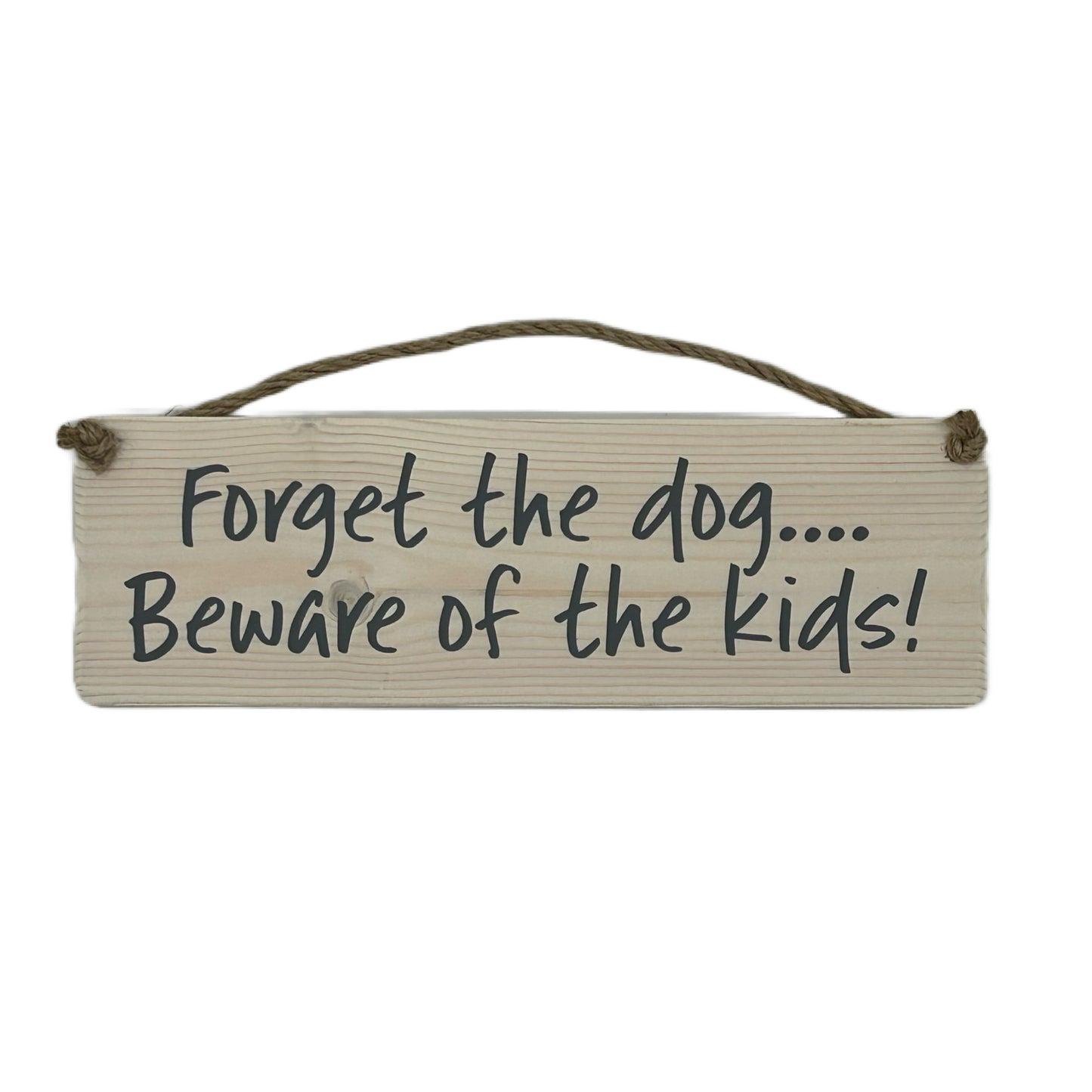 Forget the dog beware of the kids!