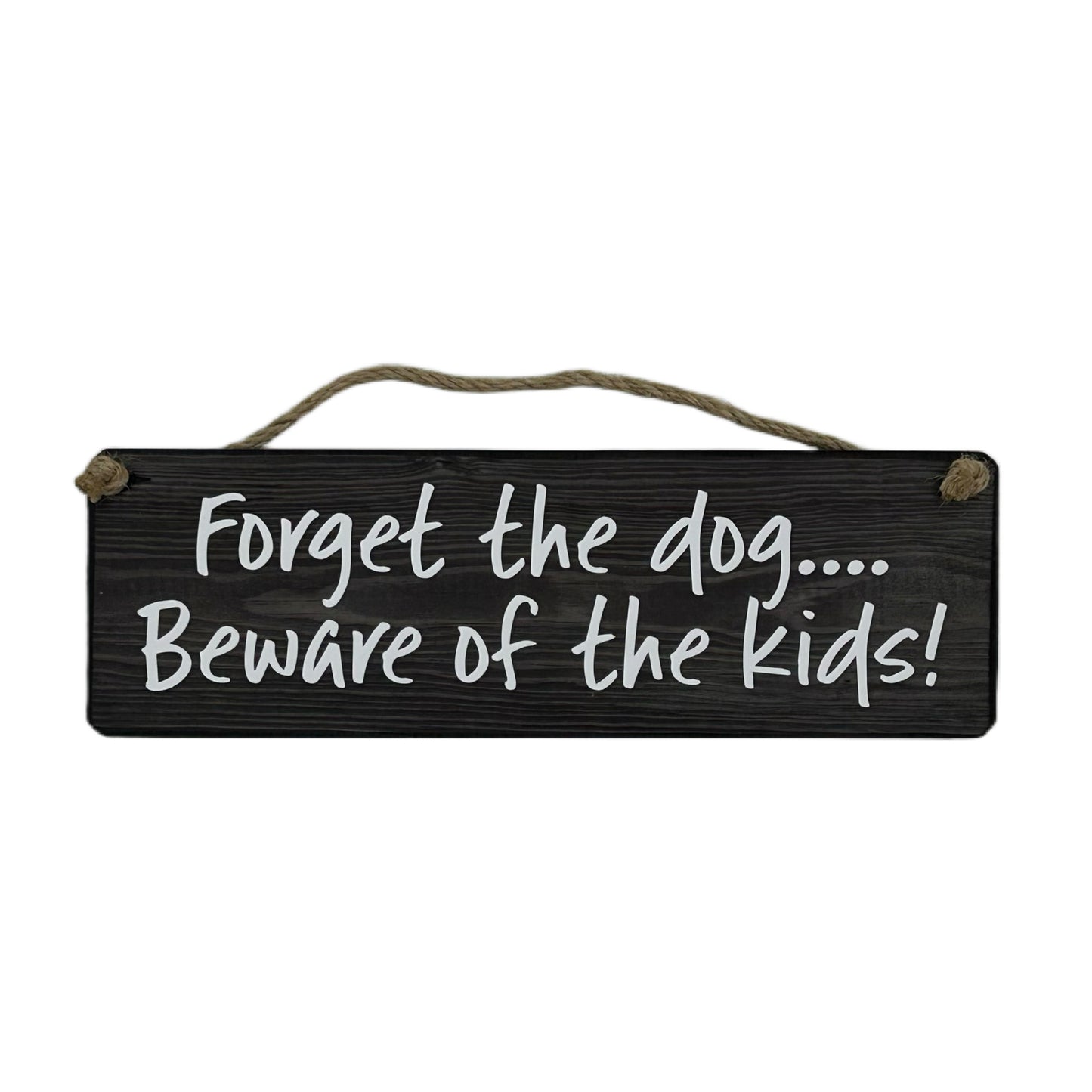 Forget the dog beware of the kids!