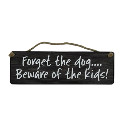 Forget the dog beware of the kids!