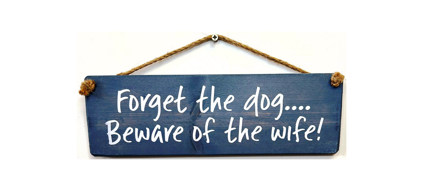 Forget the dog beware of the wife!