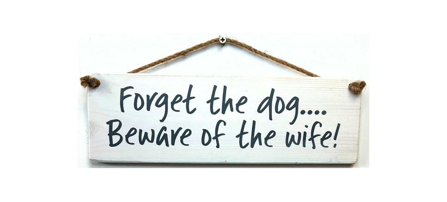 Forget the dog beware of the wife!