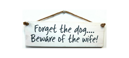 Forget the dog beware of the wife!