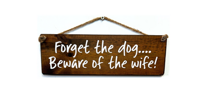 Forget the dog beware of the wife!
