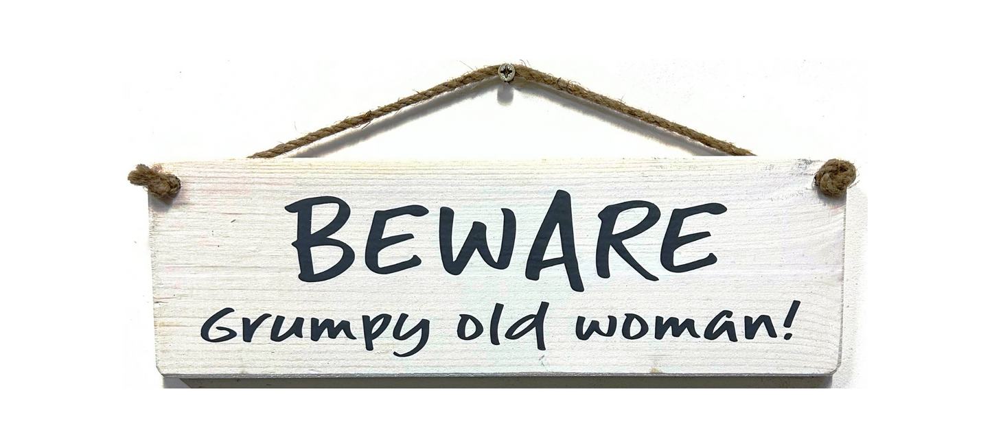 Beware Grumpy old Woman