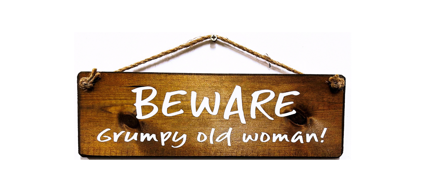 Beware Grumpy old Woman