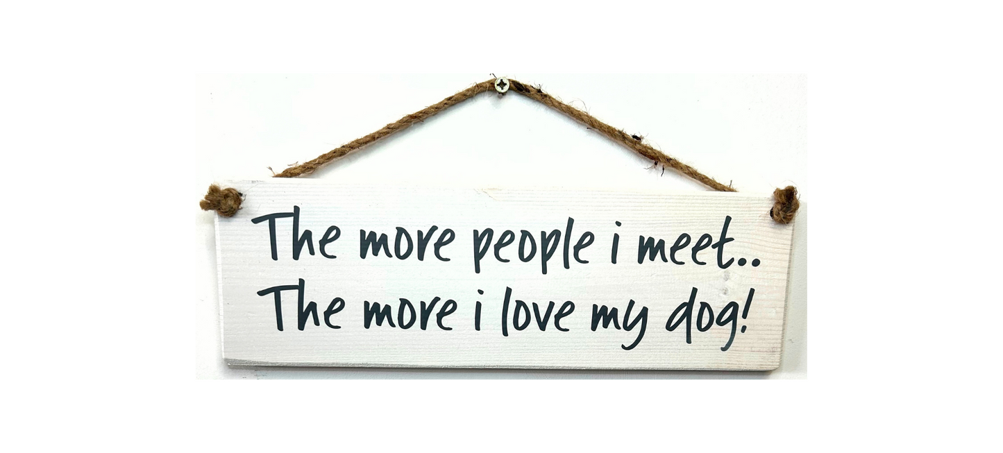 The more people I meet the more I love my dog