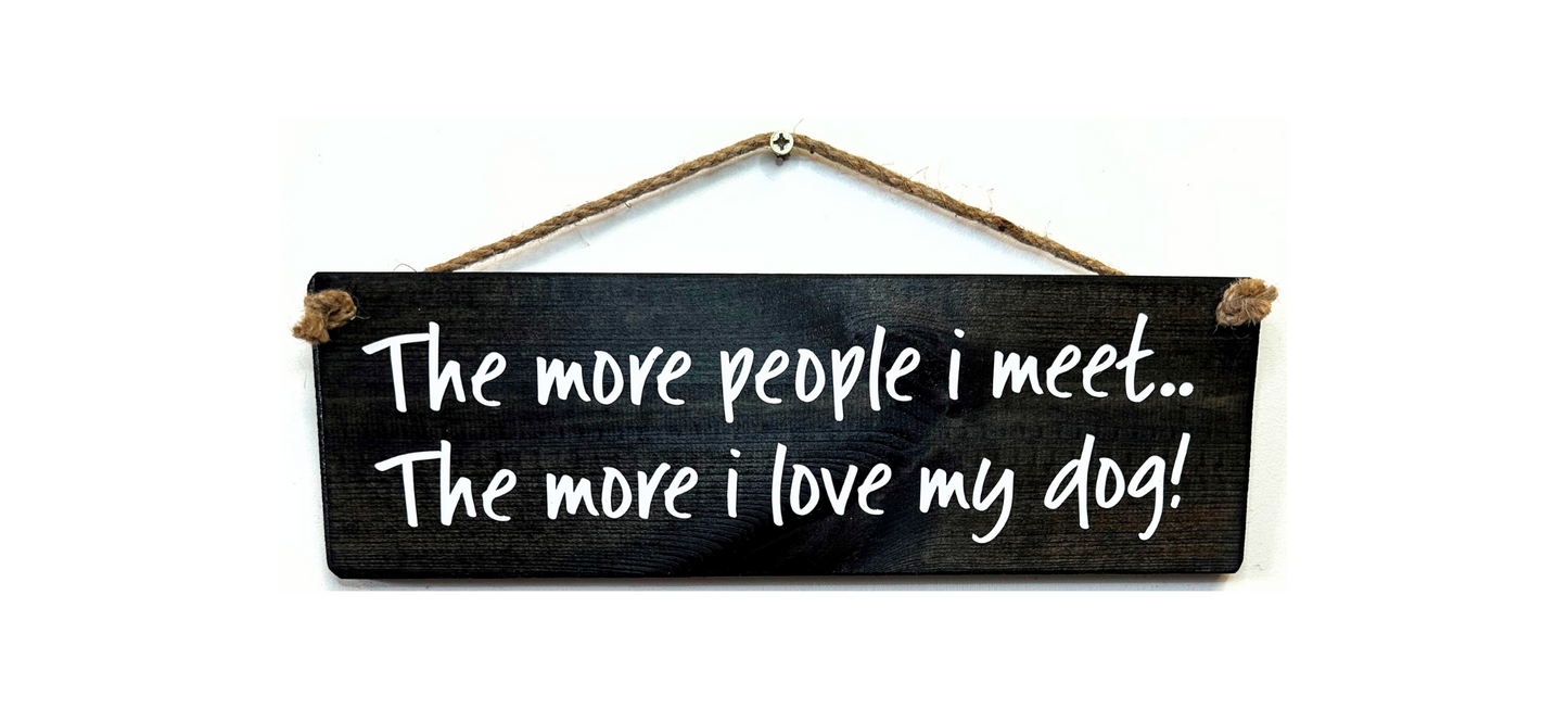 The more people I meet the more I love my dog