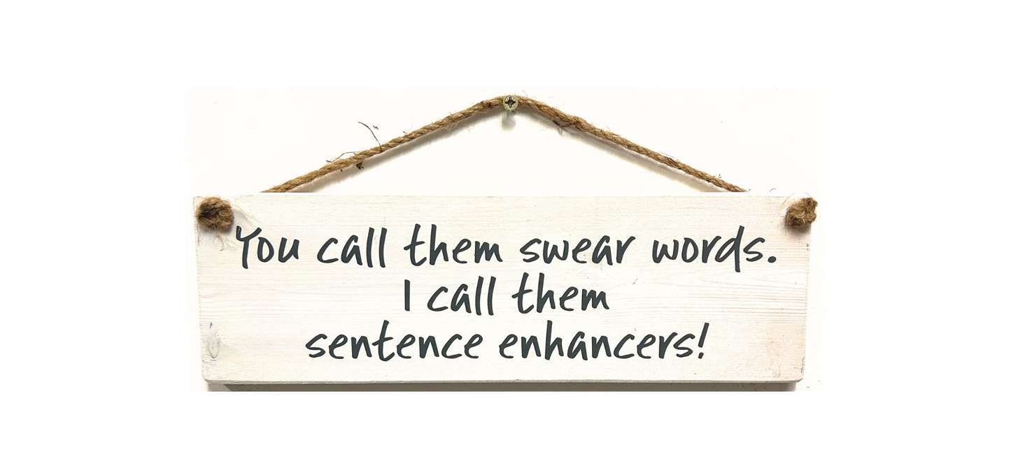 You Call Them Swear Words... I call them sentence enhancers