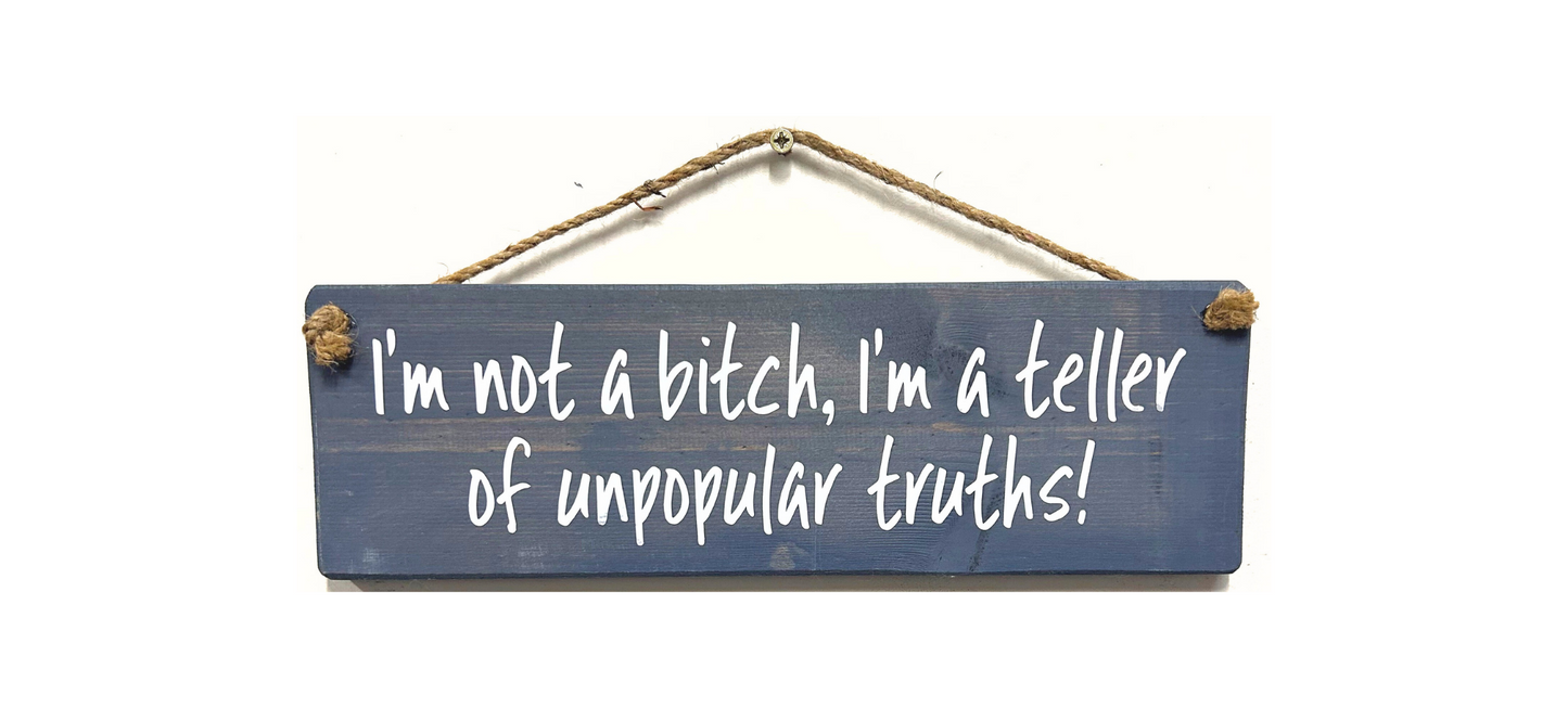 I'm not a Bitch, I'm a teller of…