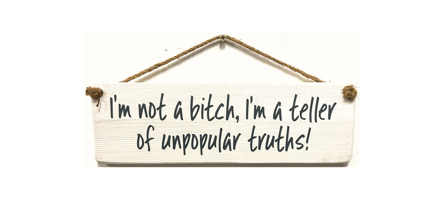 I'm not a Bitch, I'm a teller of…