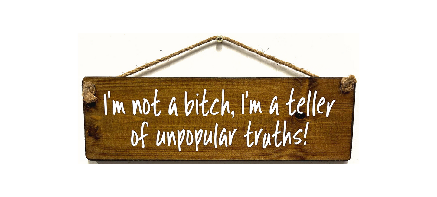 I'm not a Bitch, I'm a teller of…