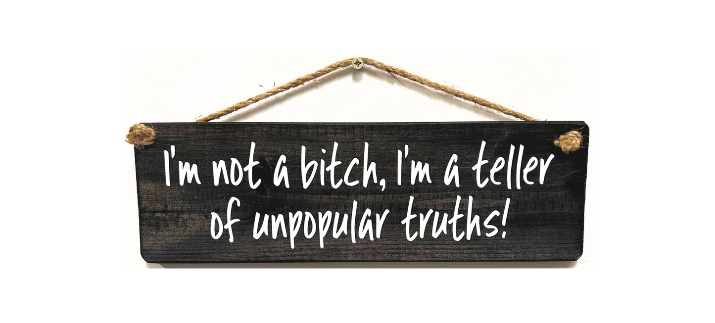 I'm not a Bitch, I'm a teller of…
