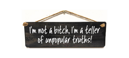 I'm not a Bitch, I'm a teller of…