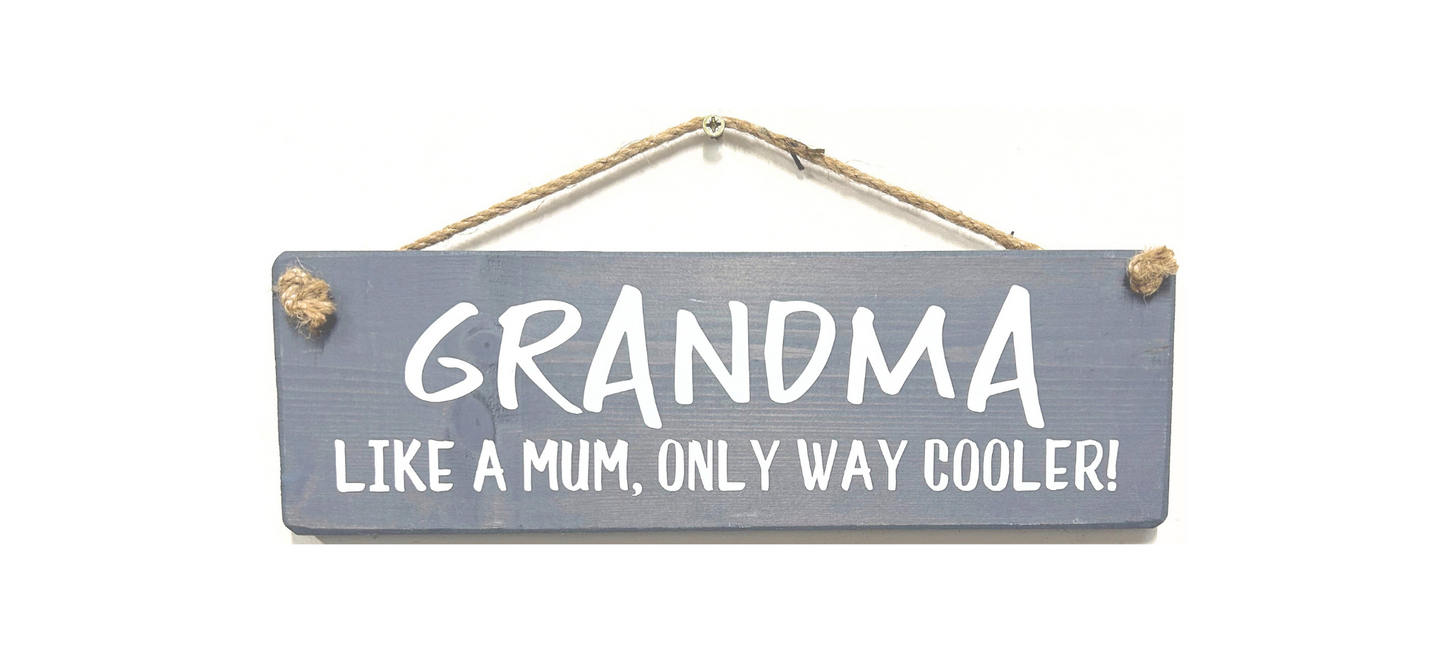 GRANDMA. Like a Mum, Only way Cooler!
