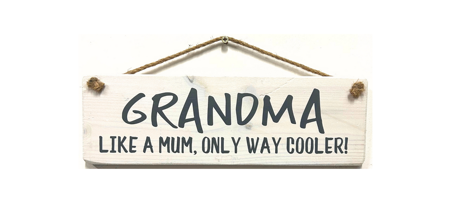 GRANDMA. Like a Mum, Only way Cooler!