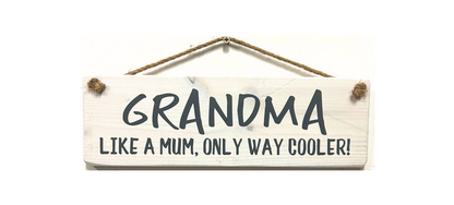 GRANDMA. Like a Mum, Only way Cooler!