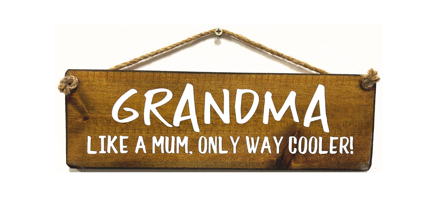 GRANDMA. Like a Mum, Only way Cooler!