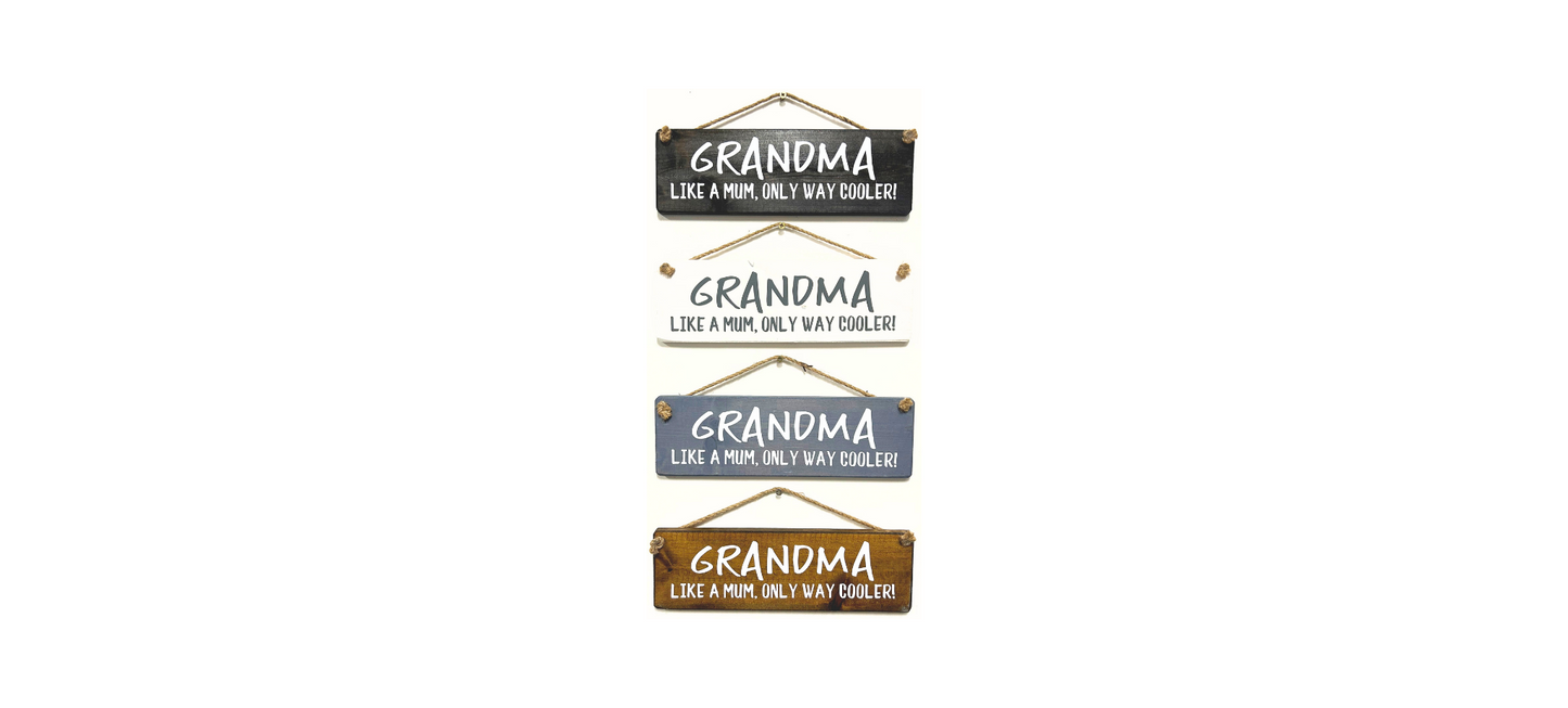 GRANDMA. Like a Mum, Only way Cooler!