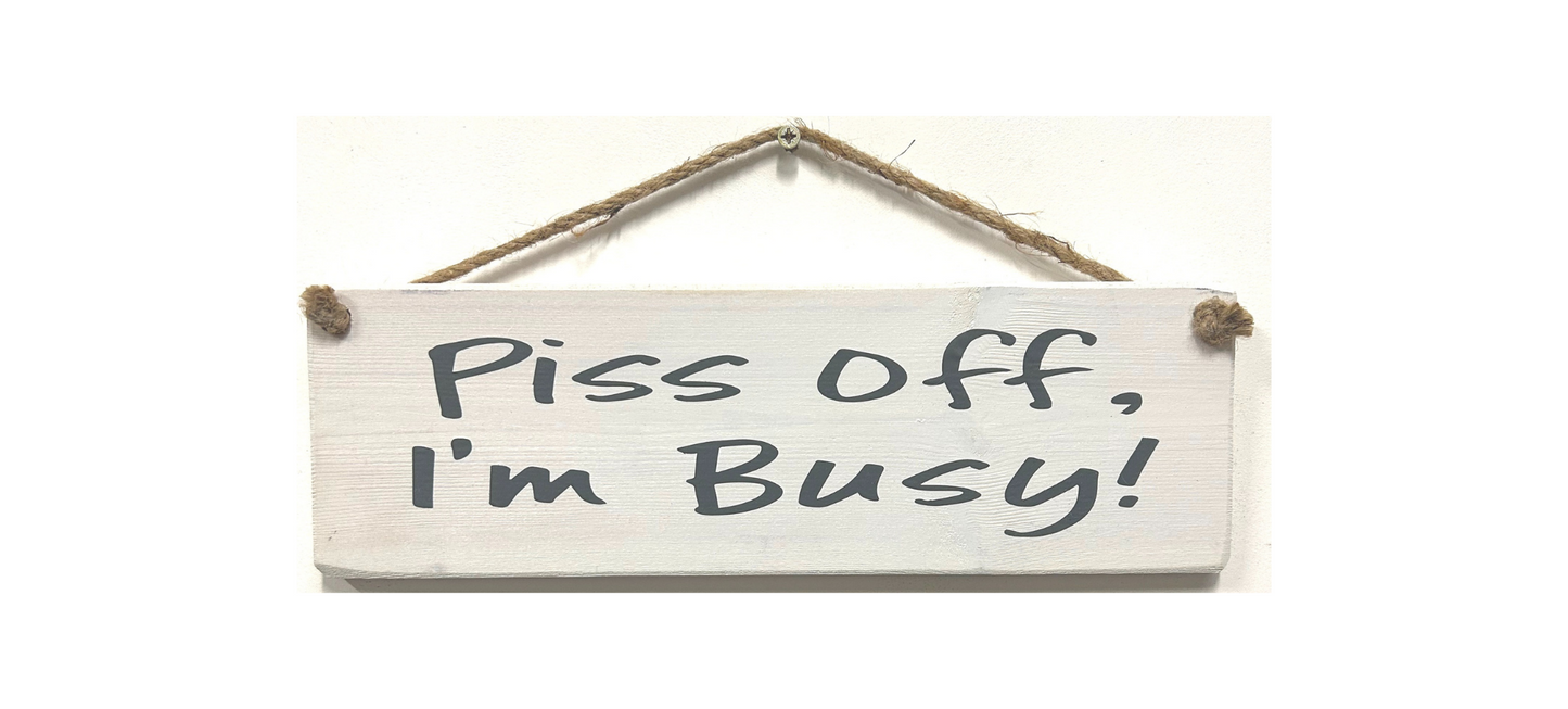 Piss Off I'm Busy