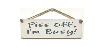 Piss Off I'm Busy