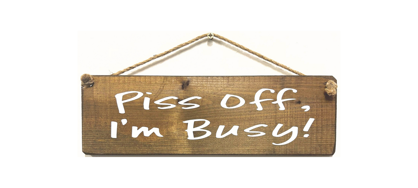 Piss Off I'm Busy