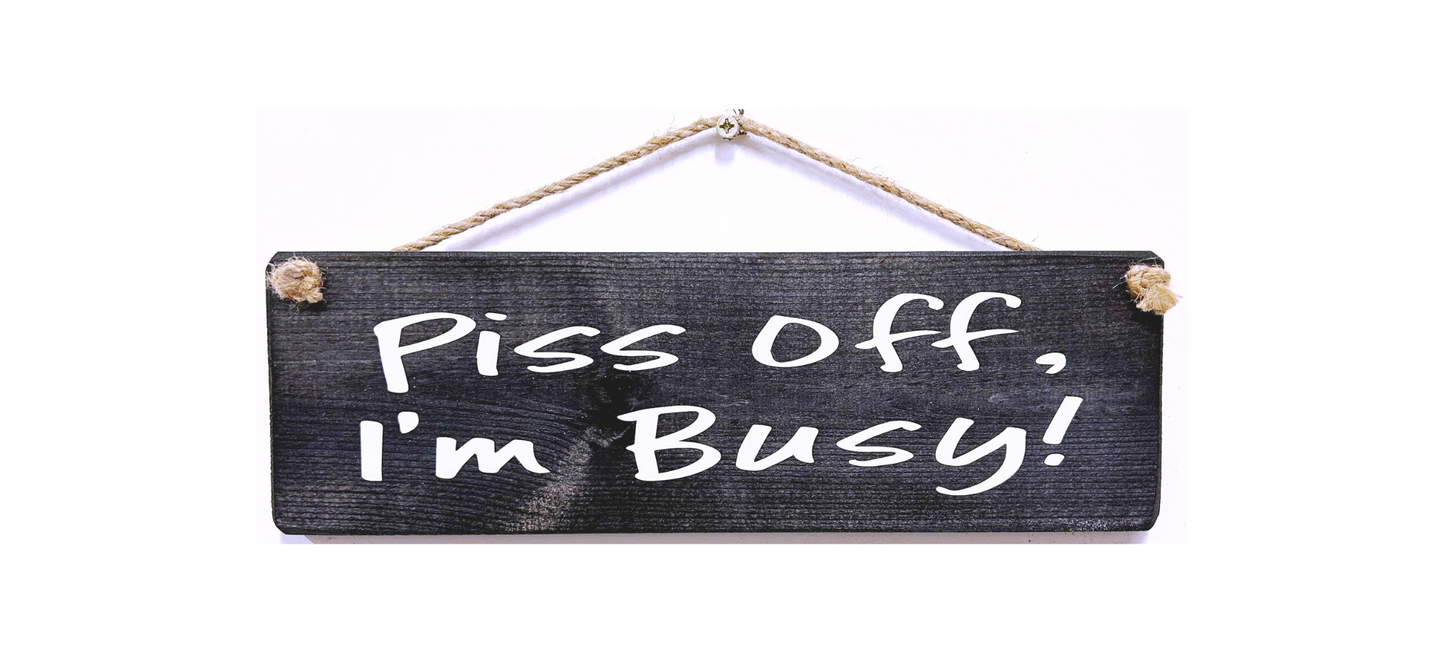 Piss Off I'm Busy