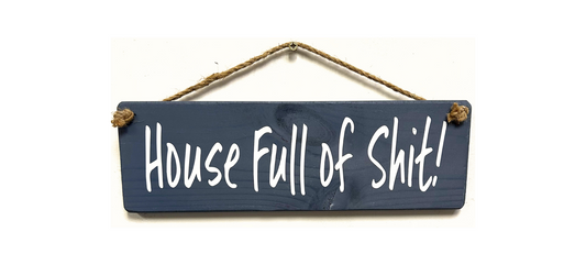 House full of shit!