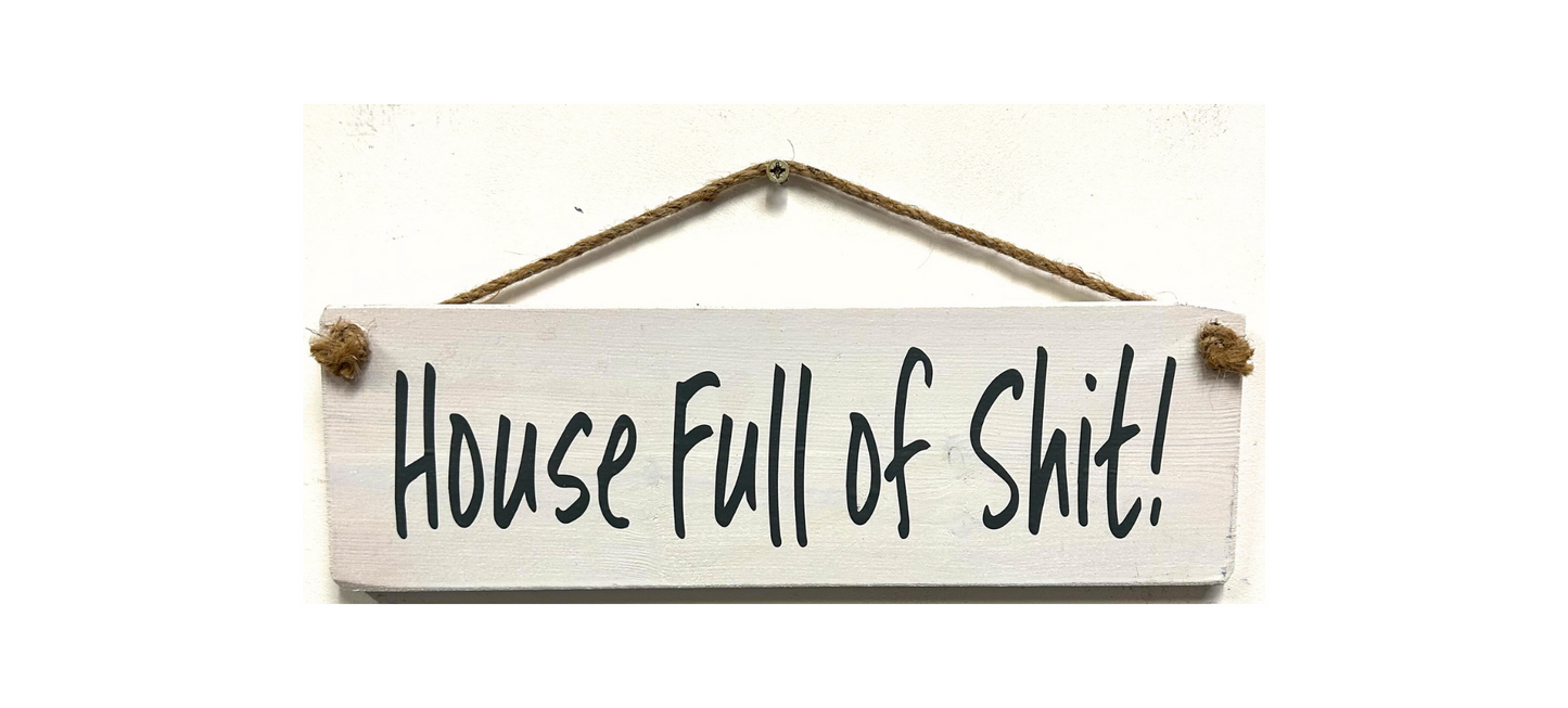 House full of shit!