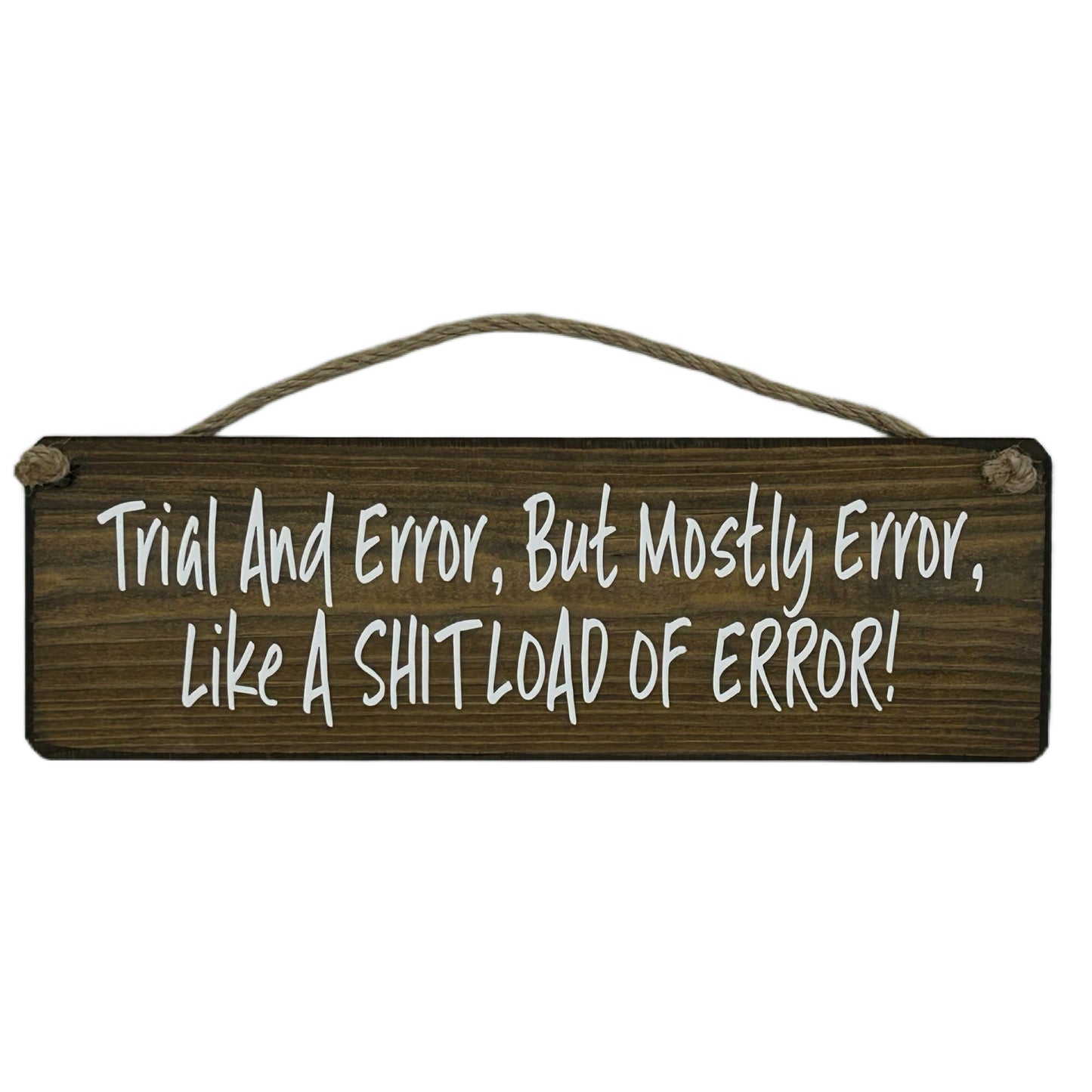 Trial and error, but mostly error, Like a shitload of erroe
