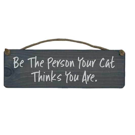 Be the person your cat thinks you are!